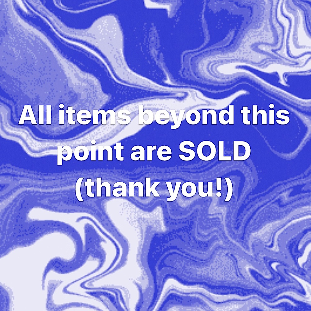 All items beyond this point are sold thank you!!